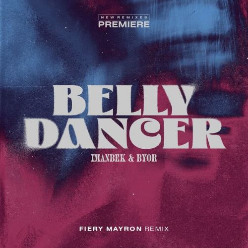 Imanbek, Byor - Belly Dancer (Fiery Mayron Remix) [2022]
