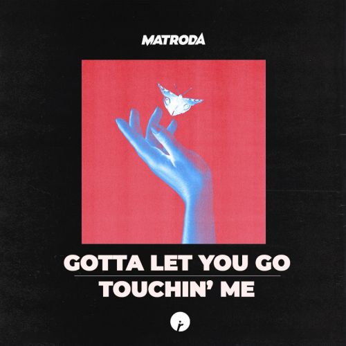 Matroda - Touchin' Me (Extended Mix), Matroda - Gotta Let You Go (Extended Mix) [2022]