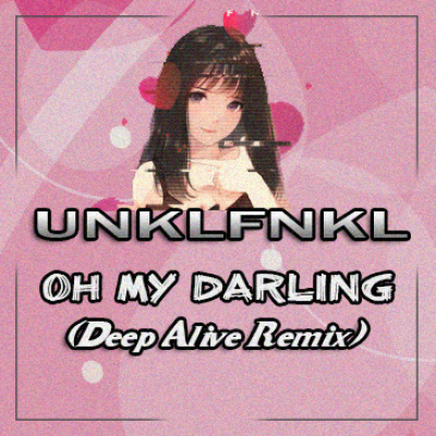 Unklfnkl - Oh My Darling (Deep Alive Remix) [2022]