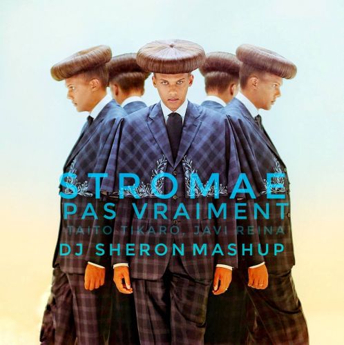 Stromae & Taito Tikaro, Javi Reina - Pas vraiment (DJ Sheron Radio MashUp).mp3