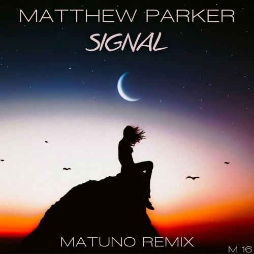 Matthew Parker - Signal (Matuno Remix) [2022]