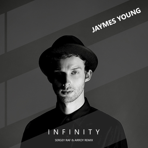 Jaymes Young - Infinity (Sergey Raf & Arroy Remix) [2022]