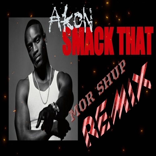 Akon feat. Stat Quo, Bobby Creekwater - Smack That (Mor Shup Remix) [2022]