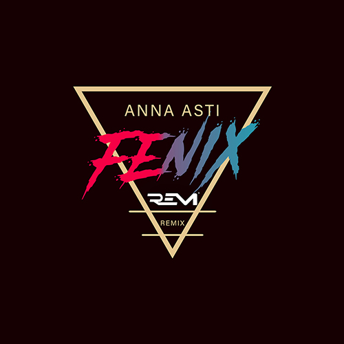 Anna Asti - Fenix (DJ Rem Remix) [2022]