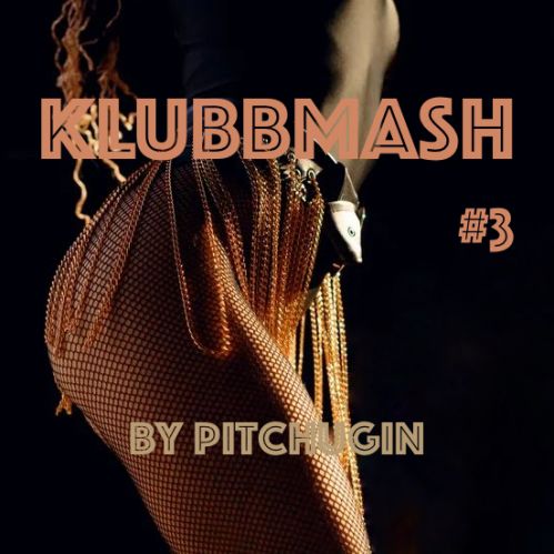 Pitchugin - Klubbmash #3 [2022]