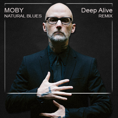 Moby - Natural Blues (Deep Alive Remix) [2022]