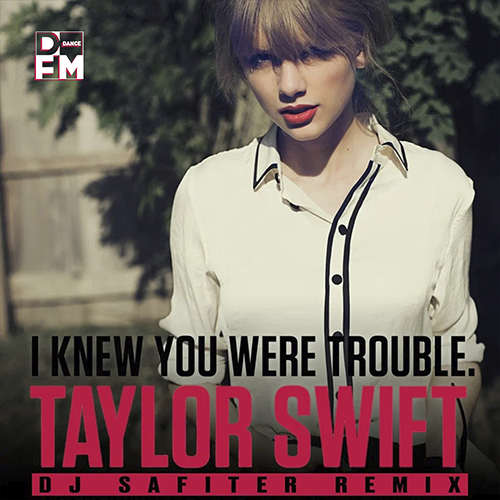 Taylor Swift - I Knew You Were Trouble (DJ Safiter remix).mp3