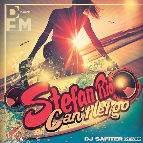 Stefan Rio - Can't Let Go (DJ Safiter remix).mp3