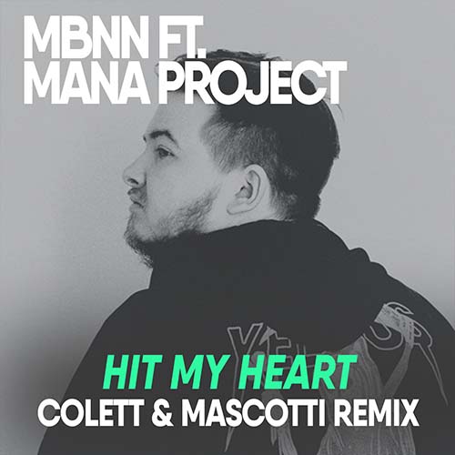 Mbnn ft. Mana Project - Hit My Heart (Colett & Mascotti Remix) [2022]