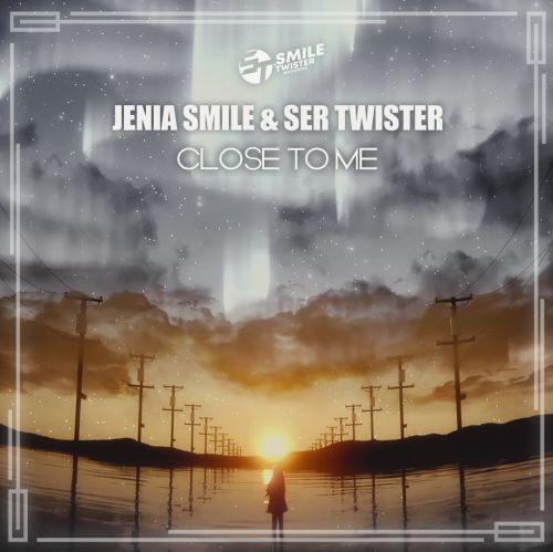 Jenia Smile & Ser Twister - Close To Me.mp3