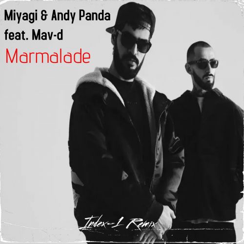 Miyagi, Andy Panda feat Mav-D - Marmalade (Index-1 Remix Extended).mp3