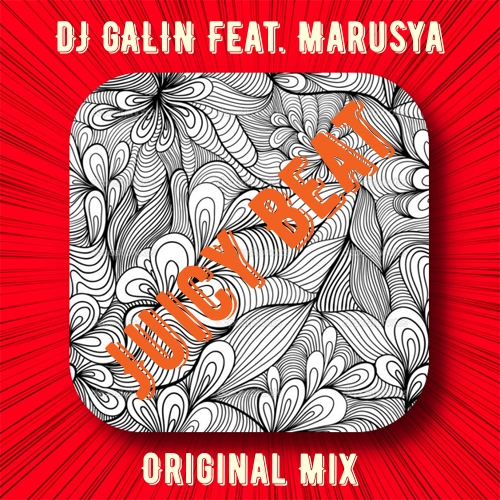 DJ GALIN Feat. Marusya - Juicy Beat (Original Mix).mp3