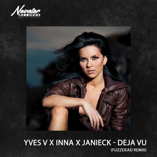 Yves V x Inna x Janieck - Deja Vu (Fuzzdead Remix) [2022]