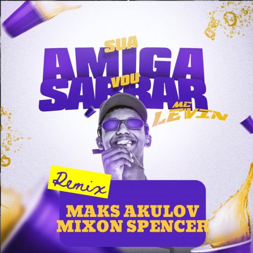 Mc Levin - Sua Amiga Deu (Maks Akulov & Mixon Spencer Remix) [2022]