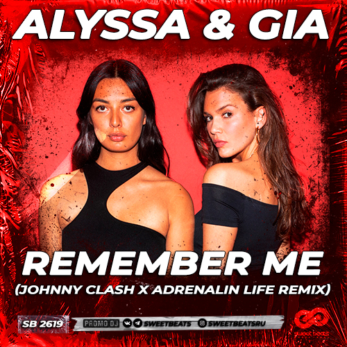 Alyssa & Gia - Remember Me (Johnny Clash x Adrenalin Life Remix) [2022]