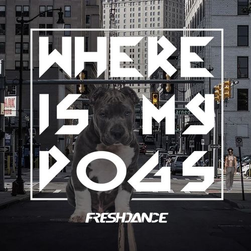 Freshdance - Where Is My Dogs [2022]