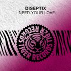 Diseptix - I Need Your Love (Extended Mix) [2022]