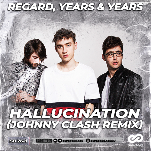 Regard, Years & Years - Hallucination (Johnny Clash Remix) [2022]