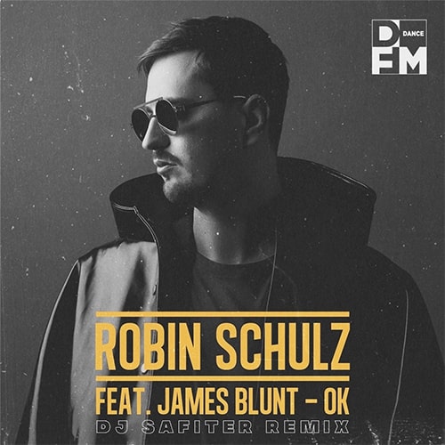 Robin Schulz Feat James Blunt - Ok (DJ Safiter Remix) [2022]