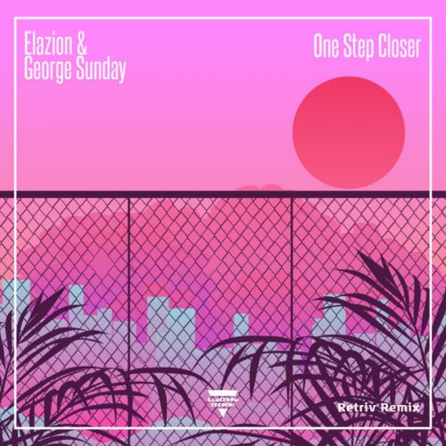 Elazion feat. George Sunday - One Step Closer (Retriv Remix) [2022]