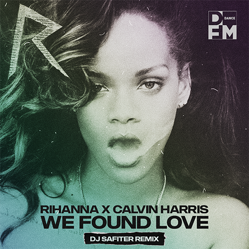 Rihanna Feat. Calvin Harris - We Found Love (DJ Safiter Remix) [2022]