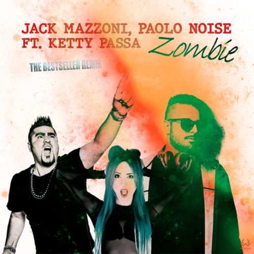 Jack Mazzoni, Paolo Noise feat. Ketty Passa -  Zombie (The Bestseller Remix).mp3