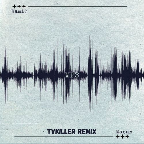 Ramil', Macan - Mp3 (Tvkiller Remix) [2022]