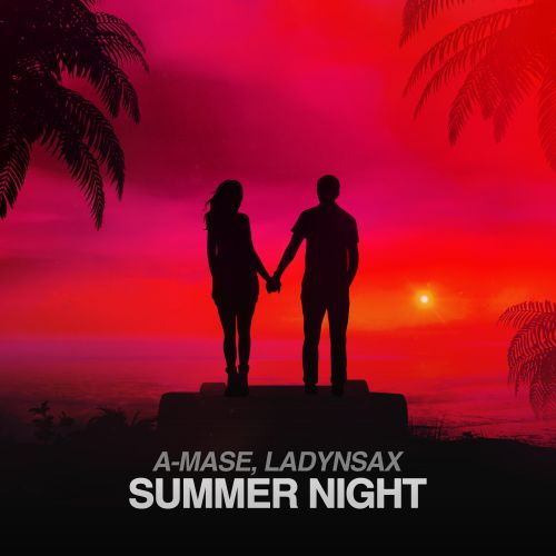 A-Mase, Ladynsax - Summer Night (Original; Extended; Club Mix's) [2022]