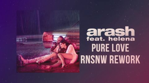 Arash feat. Helena - Pure Love (Rnsnw Rework) [2022]