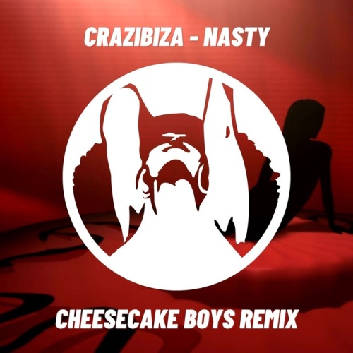 Crazibiza - Nasty (Cheesecake Boys Remix) [2022]