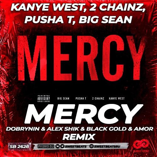 Kanye West, 2 Chainz, Pusha T, Big Sean - Mercy (Dobrynin & Alex Shik & Black Gold & Amor Remix).mp3