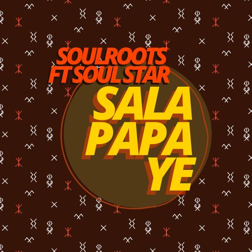 Soulroots & Soul Star - Sala Papa Ye (Original Mix) [2022]