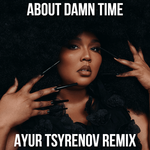 Lizzo  About damn time (Ayur Tsyrenov remix).mp3