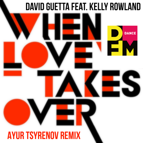 David Guetta feat. Kelly Rowland  When love takes over (Ayur Tsyrenov DFM remix).mp3