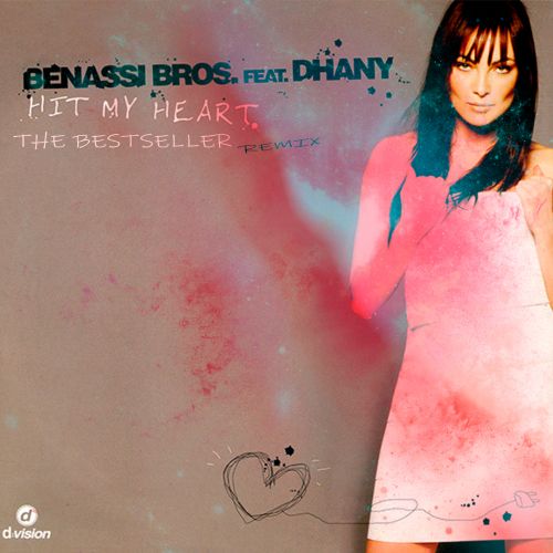 Benassi Bros., Dhany - Hit My Heart (The Bestseller Remix) [2022]