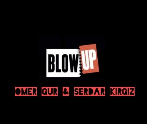 Ömer Gür & Serdar Kirgiz - Blow Up (Extended Mix) [2022]