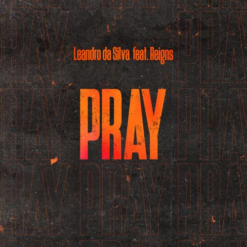 Leandro Da Silva feat Reigns - Pray (Extended Mix) [UNIVERSAL].mp3