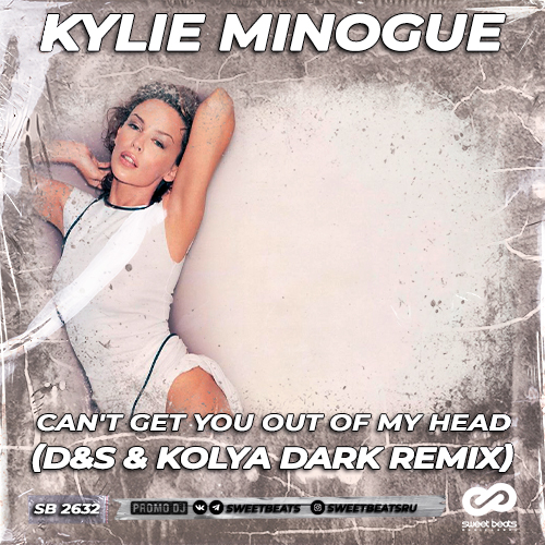 Kylie Minogue - Can't Get You Out Of My Head (D&S & Kolya Dark Radio Edit).mp3