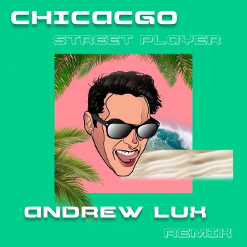 Chicago - Street Player (Andrew Lux Remix).mp3