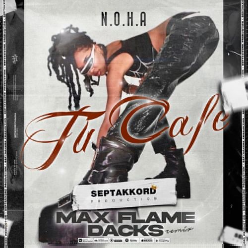 N.O.H.A - Tu Cafe (Max Flame & Dacks Remix) [2022]