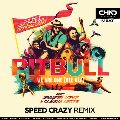 Pitbull feat. Jennifer Lopez & Claudia Leitte - We Are One (Ole Ola) (Speed Crazy Remix) [2022]