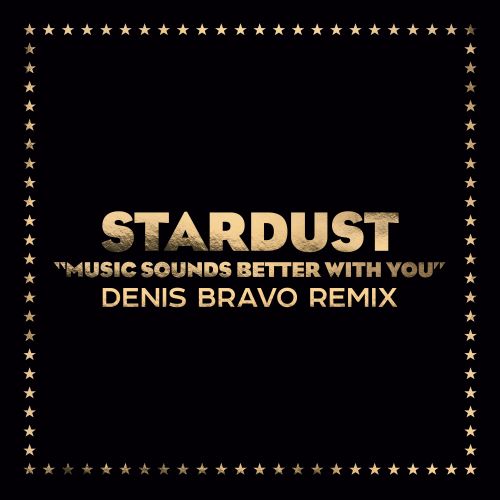 Stardust - Music Sounds Better With You (Denis Bravo Remix) [2022]