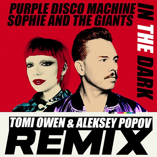 Purple Disco Machine, Sophie And The Giants - In The Dark (Tomi Owen & Aleksey Popov Remix) [2022]