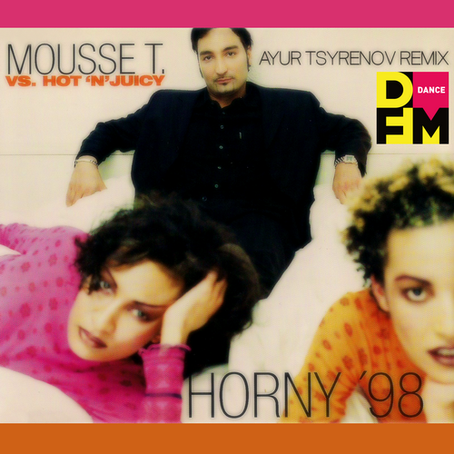 Mousse T. Feat. Hot 'N' Juicy - Horny '98 (Ayur Tsyrenov Remix) [2022]