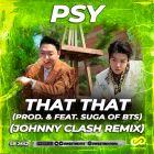 Psy feat. Suga Of Bts – That That (Johnny Clash Remix) [2022]