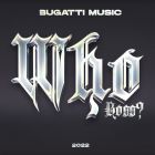 Bugatti Music - Who; Boss (Extended Mix's) [2022]