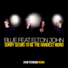 Blue Feat. Elton John - Sorry Seems To Be The Hardest Word (Ayur Tsyrenov Remix) [2022]