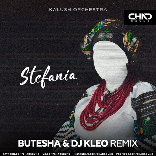 Kalush Orchestra - Stefania (Butesha & DJ Kleo Remix) [2022]