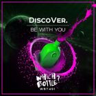 Discover. - Be With You (Radio Edit; Extended Mix) [2022]