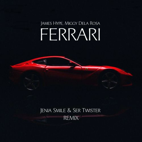 James Hype, Miggy Dela Rosa - Ferrari (Jenia Smile & Ser Twister Extended Remix).mp3
